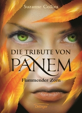 Die Tribute von Panem 3 - Flammender Zorn - Suzanne Collins