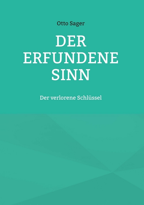 Der erfundene Sinn - Otto Sager
