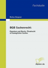 BGB Sachenrecht: Eigentum und Besitz, Pfandrecht an beweglichen Sachen - Markus Bergauer