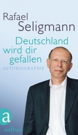 Deutschland wird dir gefallen - Rafael Seligmann