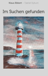 Im Suchen gefunden - Klaus Ebbert, Daniel Kyburz
