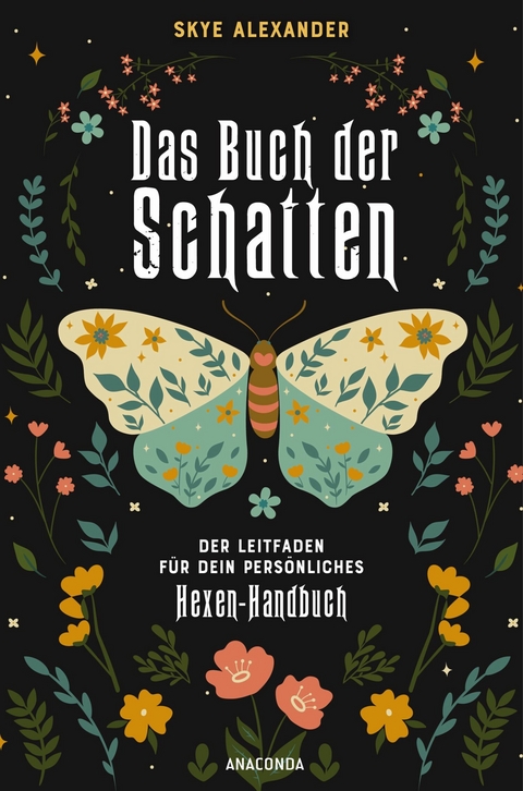 Das Buch der Schatten. Der Leitfaden f&uuml;r dein pers&ouml;nliches Hexen-Handbuch. - Anlage, Aufbau, Anwendung - Skye Alexander