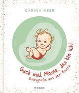 Guck mal, Mama, das bin ich! - Carina Heer