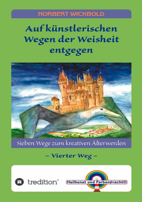Sieben Wege zum kreativen &Auml;lterwerden 4 -  Norbert Wickbold