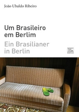 Ein Brasilianer in Berlin - Um Brasileiro em Berlim - Jo&atilde;o Ubaldo Ribeiro