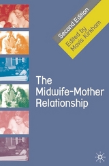 The Midwife-Mother Relationship - Kirkham, Mavis