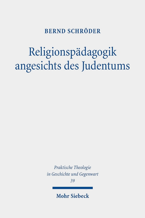Religionsp&auml;dagogik angesichts des Judentums -  Bernd Schr&ouml;der