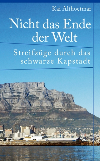 Nicht das Ende der Welt. Streifzüge durch das schwarze Kapstadt