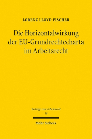 Die Horizontalwirkung der EU-Grundrechtecharta im Arbeitsrecht