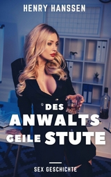 Des Anwalts geile Stute - Henry Hanssen
