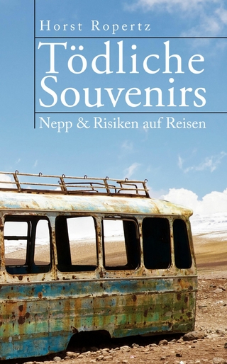 Tödliche Souvenirs. Nepp & Risiken auf Reisen