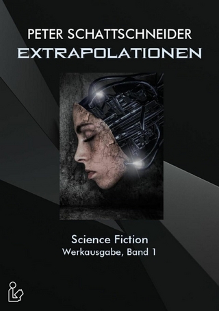 EXTRAPOLATIONEN - SCIENCE FICTION - WERKAUSGABE, BAND 1
