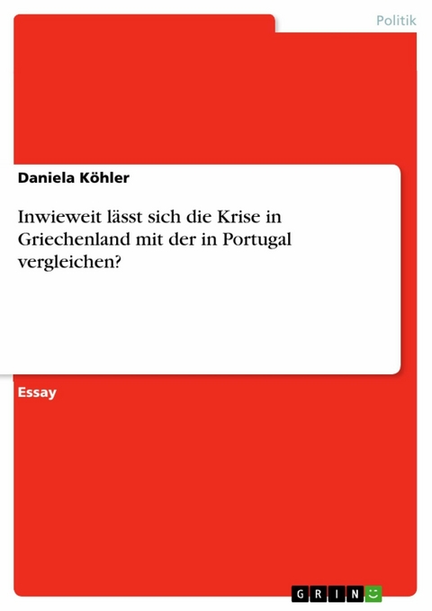 Inwieweit l&auml;sst sich die Krise in Griechenland mit der in Portugal vergleichen? - Daniela K&ouml;hler
