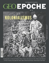 GEO Epoche 97/2019 - DER KOLONIALISMUS - GEO EPOCHE Redaktion