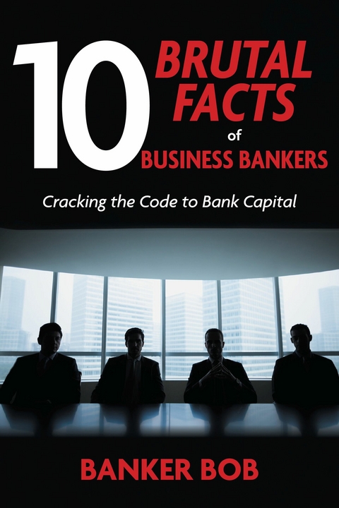 10 Brutal Facts of Business Bankers -  Banker Bob