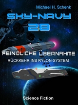 Sky-Navy 28 - Feindliche &Uuml;bernahme -  Michael Schenk