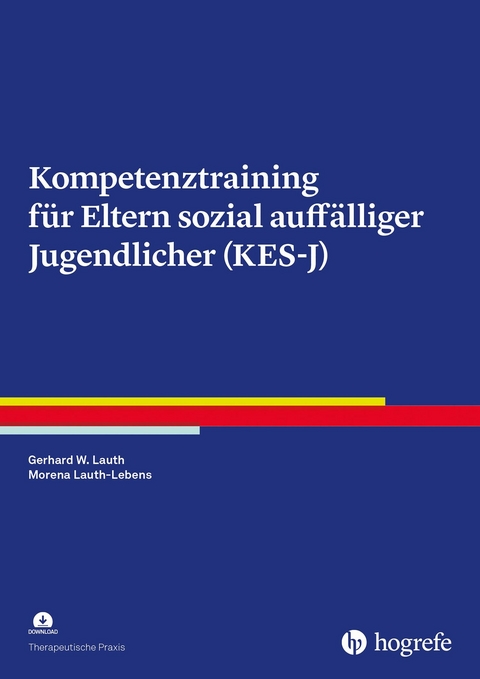 Kompetenztraining f&uuml;r Eltern sozial auff&auml;lliger Jugendlicher (KES-J) - Gerhard W. Lauth, Morena Lauth-Lebens
