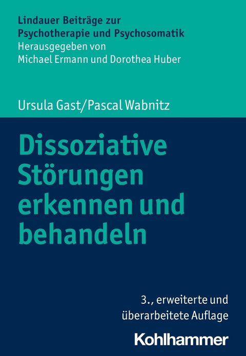 Dissoziative Störungen erkennen und behandeln -  Ursula Gast,  Pascal Wabnitz