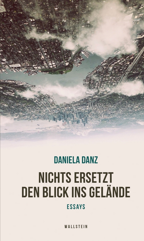 Nichts ersetzt den Blick ins Gel&auml;nde -  Daniela Danz