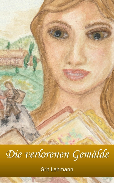 Die verlorenen Gem&auml;lde - Grit Lehmann
