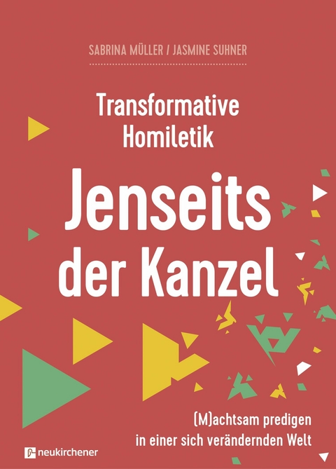 Transformative Homiletik. Jenseits der Kanzel -  Sabrina M&uuml;ller,  Jasmine Suhner