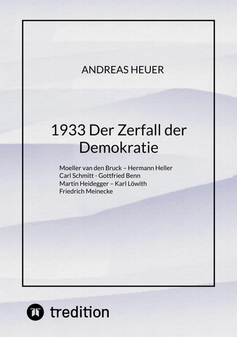 1933 Der Zerfall der Demokratie -  Andreas Heuer