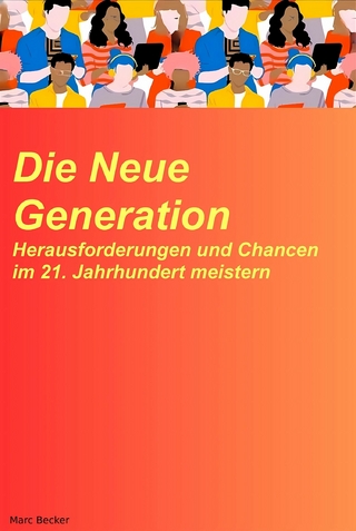Die neue Generation: Herausforderungen und Chancen im 21. Jahrhundert meistern