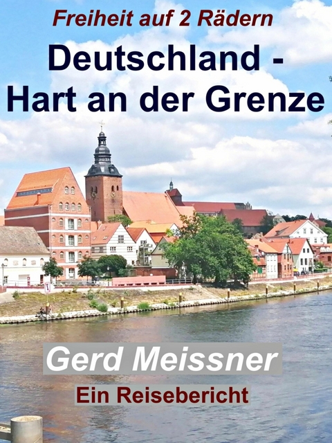 Deutschland - Hart an der Grenze -  Gerd Meissner