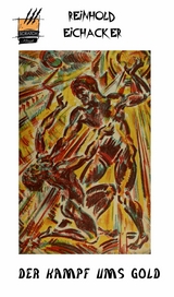 Der Kampf ums Gold -  Reinhold Eichacker
