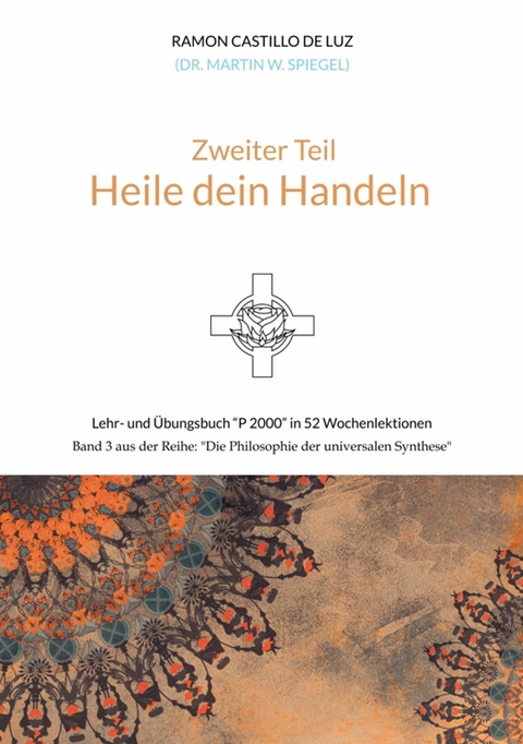 Zweiter Teil: HEILE DEIN HANDELN -  Martin Spiegel