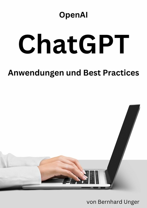 Open AI ChatGPT -  Bernhard Unger