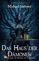 Murphy gegen die D&auml;monen der D&auml;mmerung: Das Haus der D&auml;monen - Michael Siefener