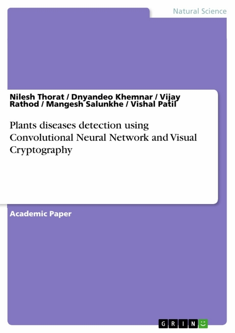 Plants diseases detection using Convolutional Neural Network and Visual Cryptography - Nilesh Thorat, Dnyandeo Khemnar, Vijay Rathod, Mangesh Salunkhe, Vishal Patil