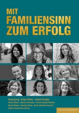 MIT FAMILIENSINN ZUM ERFOLG - Hong Sang, Katja Piefke, Isabell Grabbe, Anton Wieser, Nicole Willms, Marion Schneider, Ursula Brigitte Mei&szlig;ner, Henrike L&uuml;ling, Sonia Gabriela Decorvet