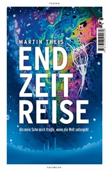 Endzeitreise - Martin Theis