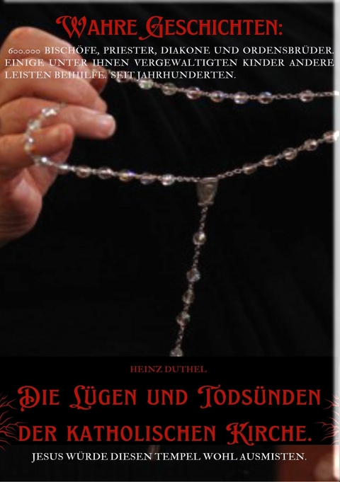 DIE LÜGEN UND TODSÜNDEN DER KATHOLISCHEN KIRCHE. -  Heinz Duthel
