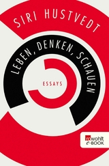 Leben, Denken, Schauen - Siri Hustvedt