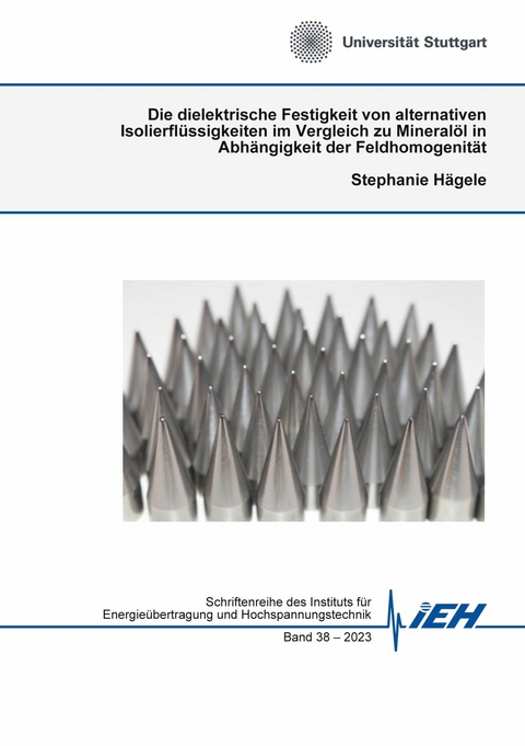 Die dielektrische Festigkeit von alternativen Isolierfl&uuml;ssigkeiten im Vergleich zu Mineral&ouml;l in Abh&auml;ngigkeit der Feldhomogenit&auml;t -  Stephanie H&auml;gele