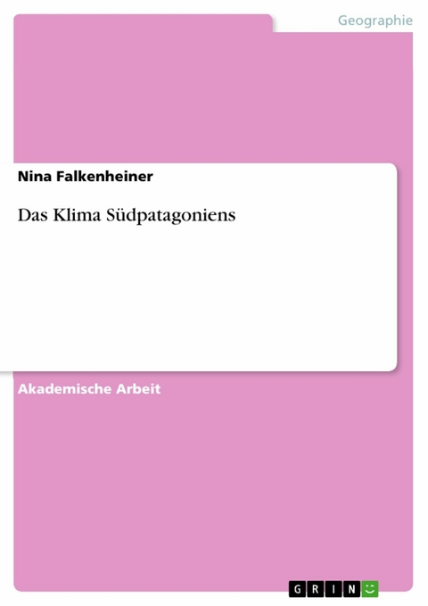 Das Klima S&uuml;dpatagoniens - Nina Falkenheiner
