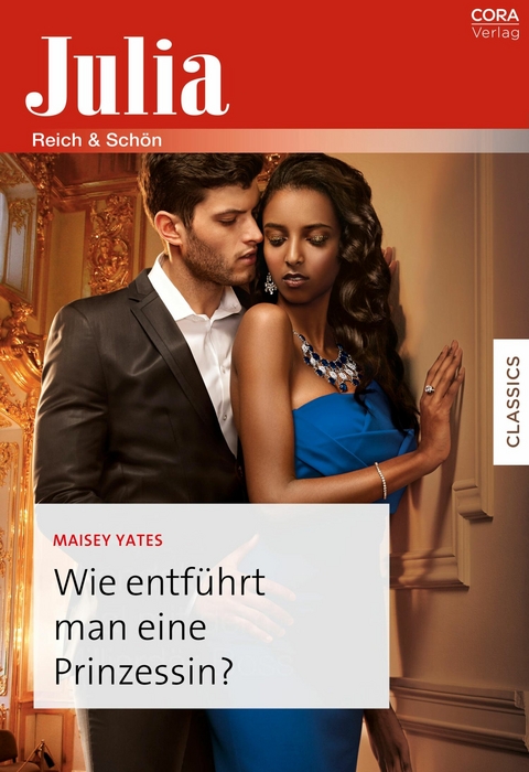 Wie entf&uuml;hrt man eine Prinzessin? - Maisey Yates