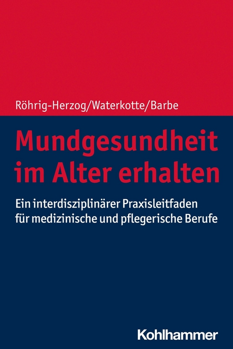 Mundgesundheit im Alter erhalten - Gabriele R&ouml;hrig-Herzog, Ramona Waterkotte, Anna Greta Barbe