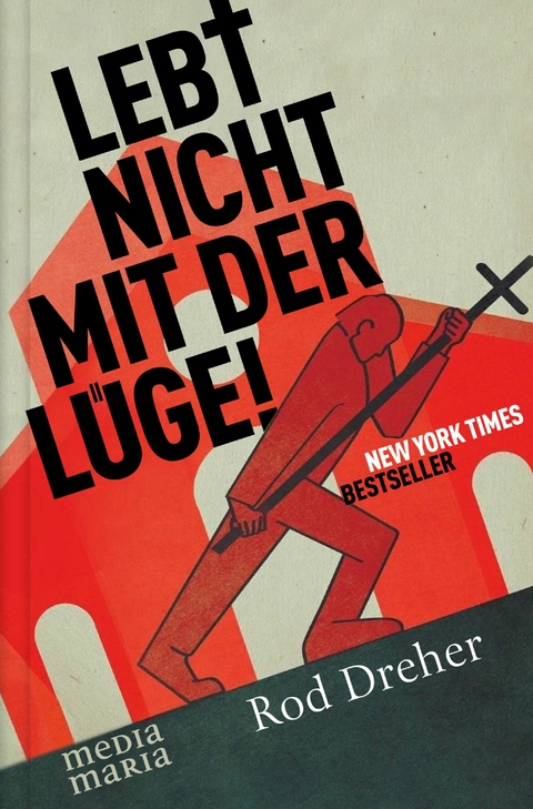 Lebt nicht mit der L&uuml;ge! - Rod Dreher