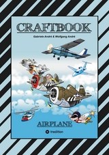 CRAFTBOOK - 100 TOLLE MOTIVE DER LUFTFAHRT - KREATIV LERNEN UND MALEN - R&Auml;TSEL - SPIELE - AUFGABEN - FLUGZEUGE -  Gabriele Andr&eacute;,  Wolfgang Andr&eacute;