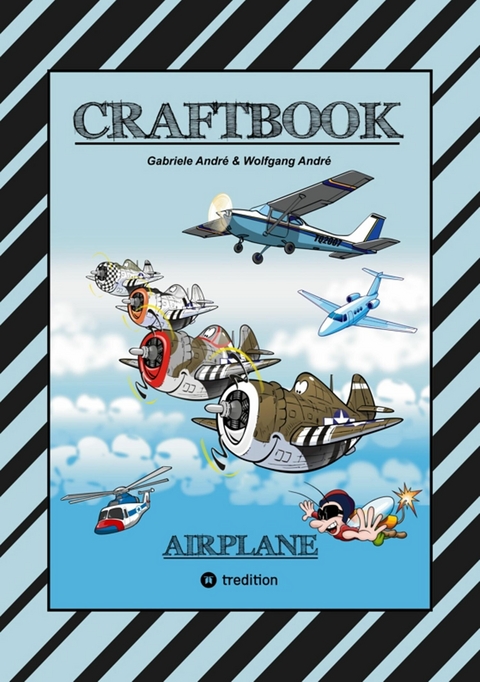 CRAFTBOOK - 100 TOLLE MOTIVE DER LUFTFAHRT - KREATIV LERNEN UND MALEN - R&Auml;TSEL - SPIELE - AUFGABEN - FLUGZEUGE -  Gabriele Andr&eacute;,  Wolfgang Andr&eacute;