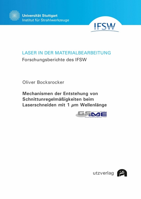 Mechanismen der Entstehung von Schnittunregelm&auml;&szlig;igkeiten beim Laserschneiden mit 1 ?m Wellenl&auml;nge -  Oliver Bocksrocker