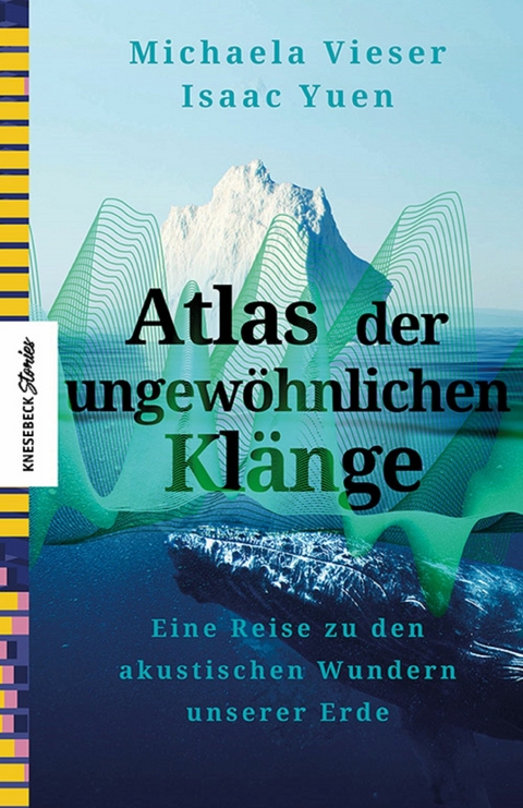 Atlas der ungew&ouml;hnlichen Kl&auml;nge - Michaela Vieser, Isaac Yuen