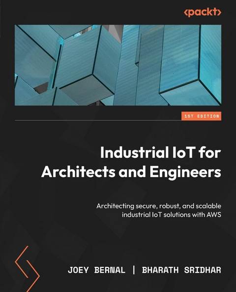 Industrial IoT for Architects and Engineers -  Sridhar Bharath Sridhar,  Bernal Joey Bernal