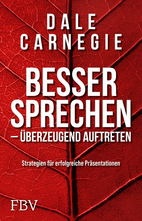 Besser sprechen &ndash; &uuml;berzeugend auftreten - Dale Carnegie