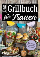 Das Grillbuch f&uuml;r Frauen -  Veronika Pichl