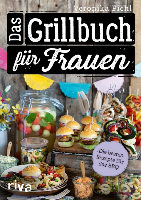 Das Grillbuch f&uuml;r Frauen -  Veronika Pichl